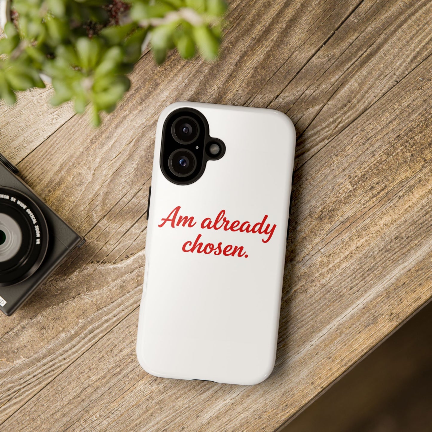 Am already chosen. Phone Case — Inspirational Protective Tough Case