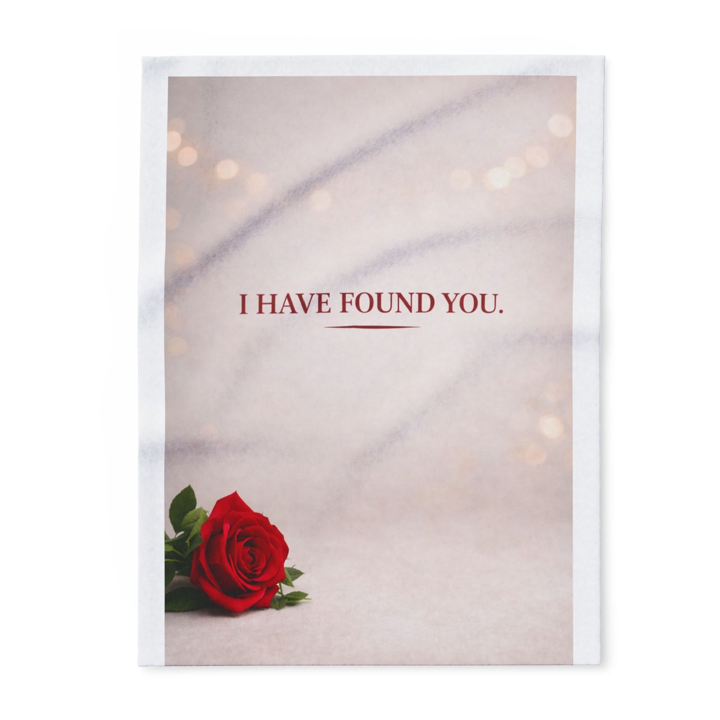 Red rose on a fleece blanket throw with 'I HAVE FOUND YOU.' text