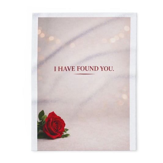 Red rose on a fleece blanket throw with 'I HAVE FOUND YOU.' text