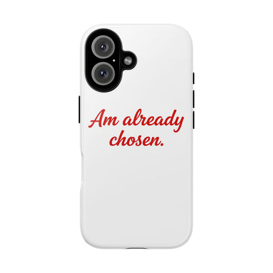 White phone case with red text 'Am already chosen.' on a white background