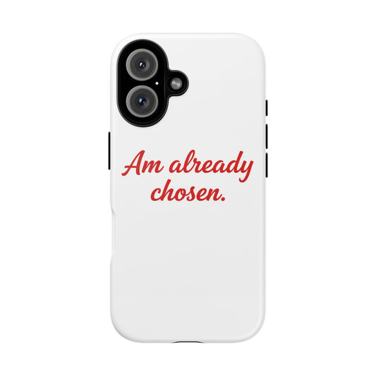 Am already chosen. Phone Case — Inspirational Protective Tough Case