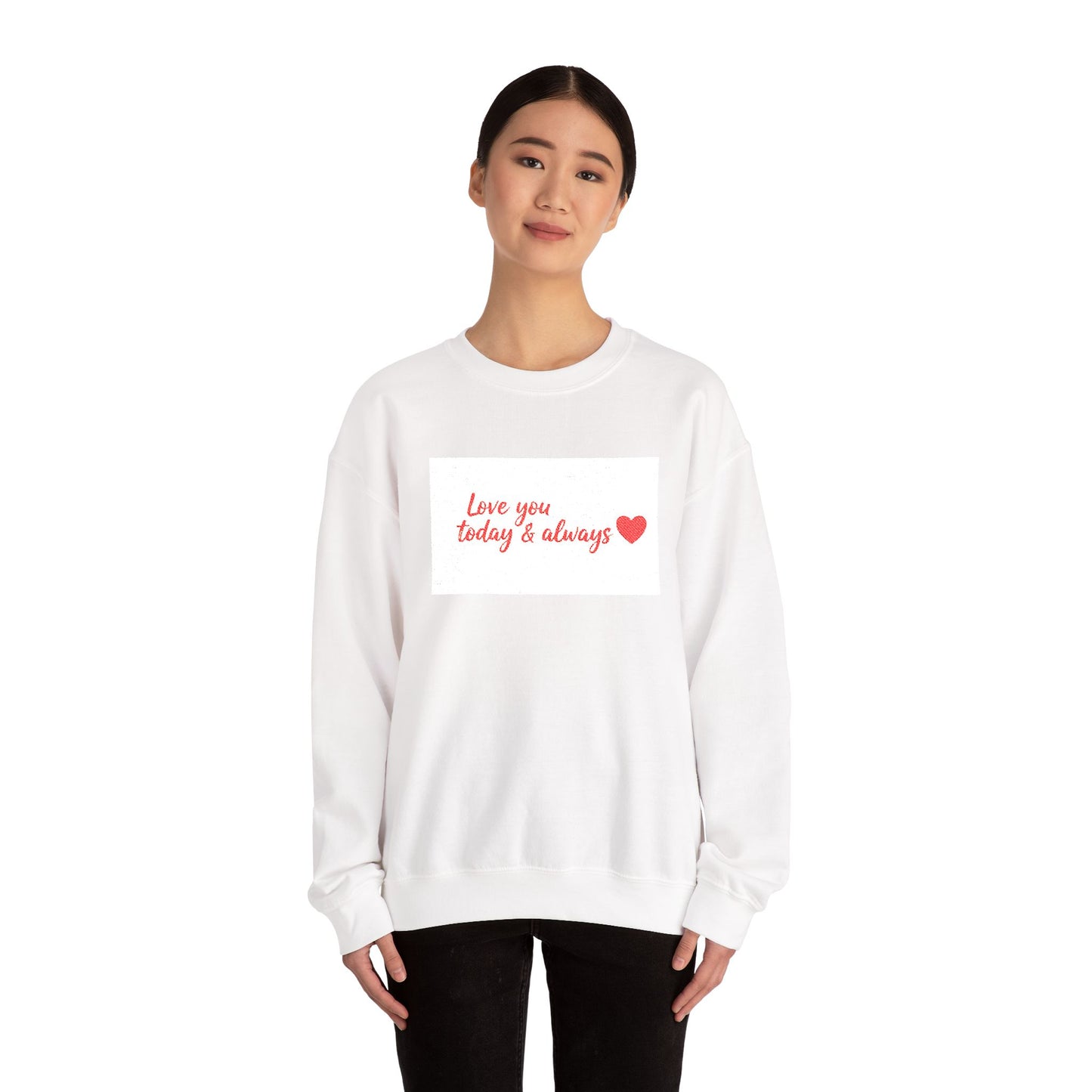 Crewneck Sweatshirt — "Love You Today & Always" Handwritten Heart Design