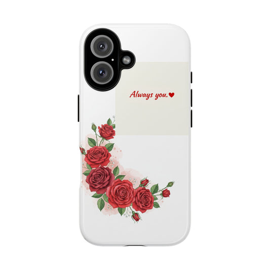A romantic Phone case with red roses and 'Always you' text on a white background
