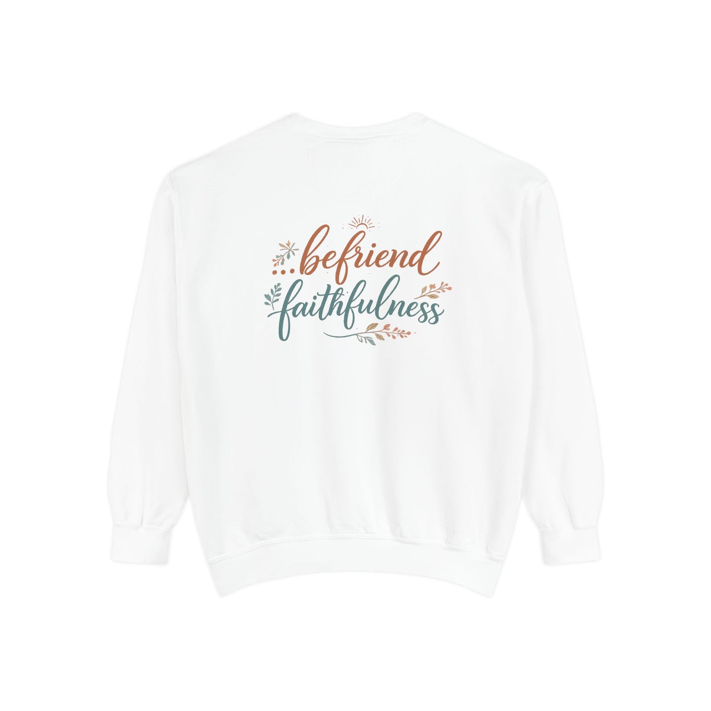 Chosen Cross Sweatshirt — "Befriend Faithfulness" Christian Pullover