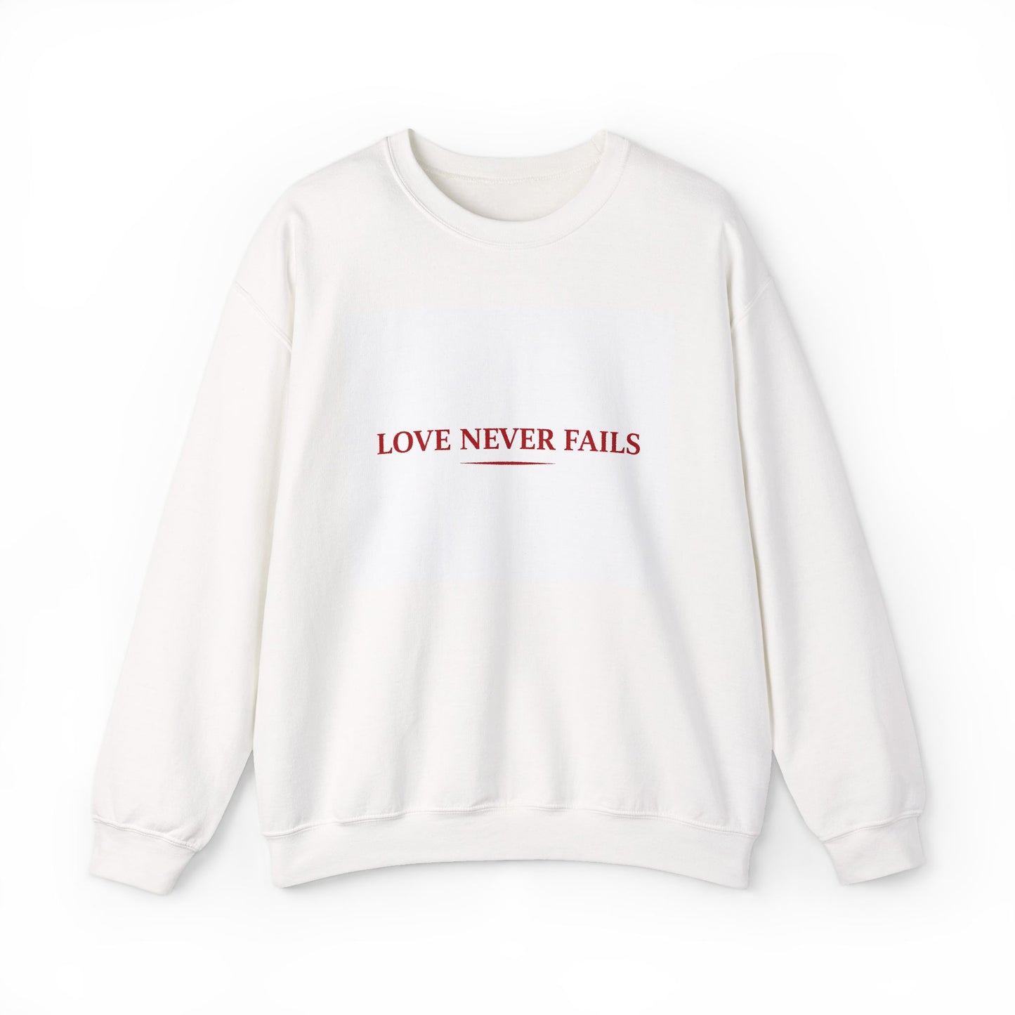 White sweatshirt with 'LOVE NEVER FAILS' text in red on a white background