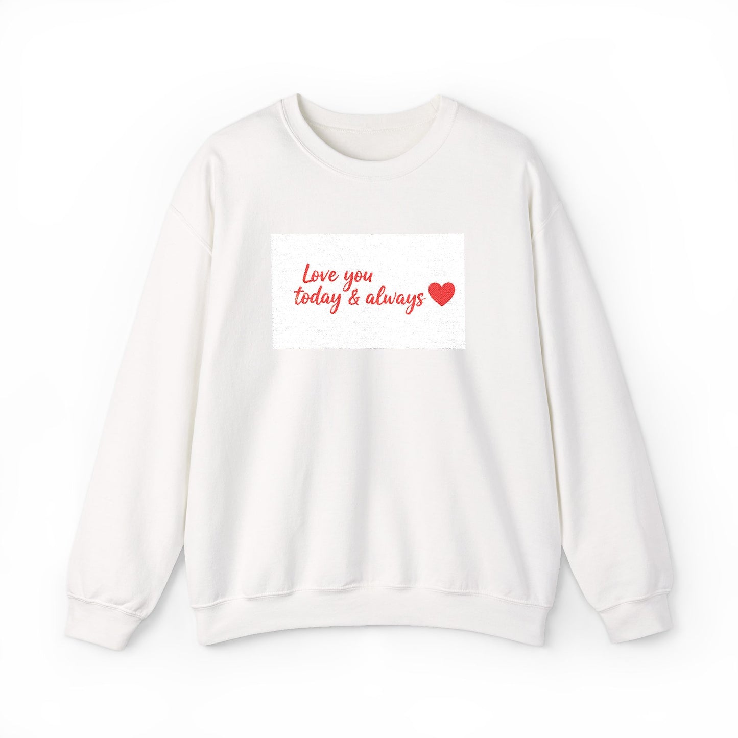 Crewneck Sweatshirt — "Love You Today & Always" Handwritten Heart Design