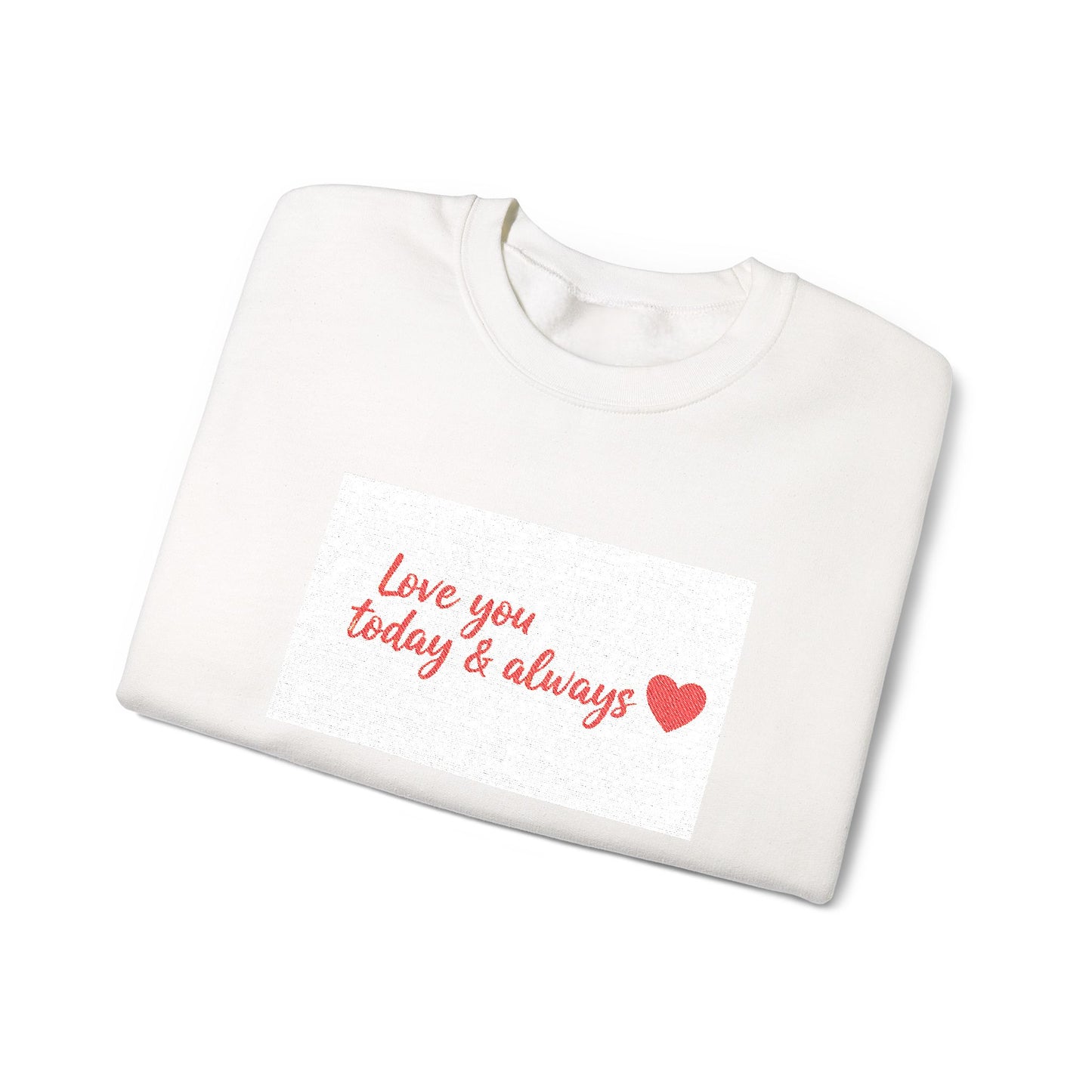 Crewneck Sweatshirt — "Love You Today & Always" Handwritten Heart Design